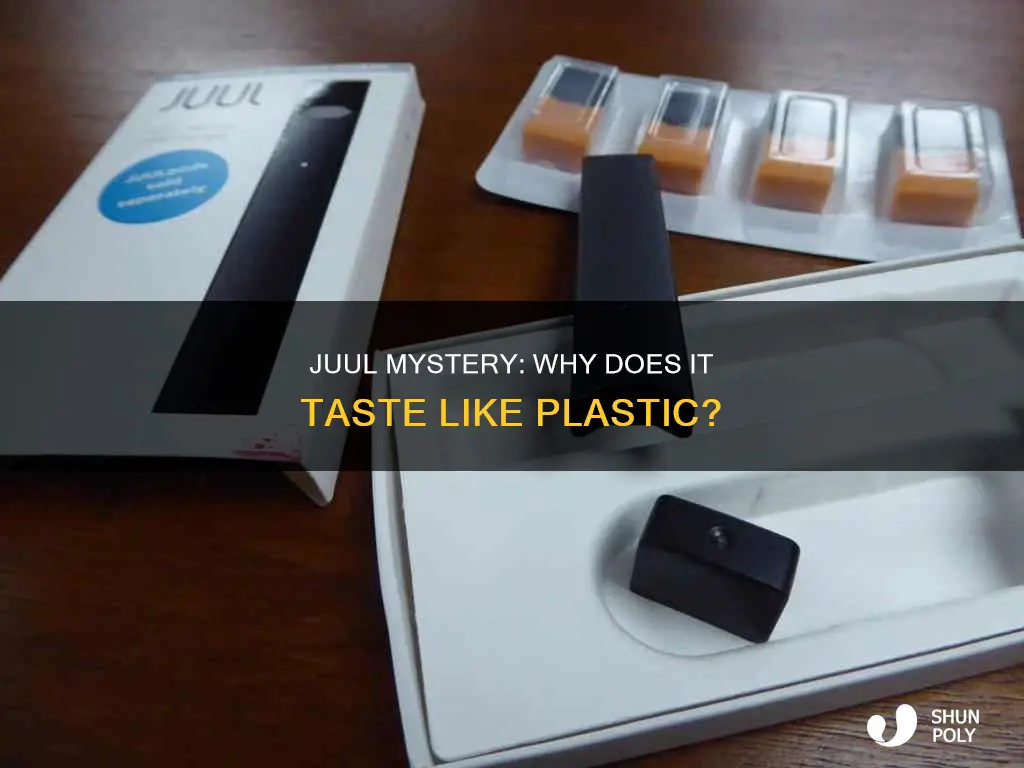 why does some juul taste plastic