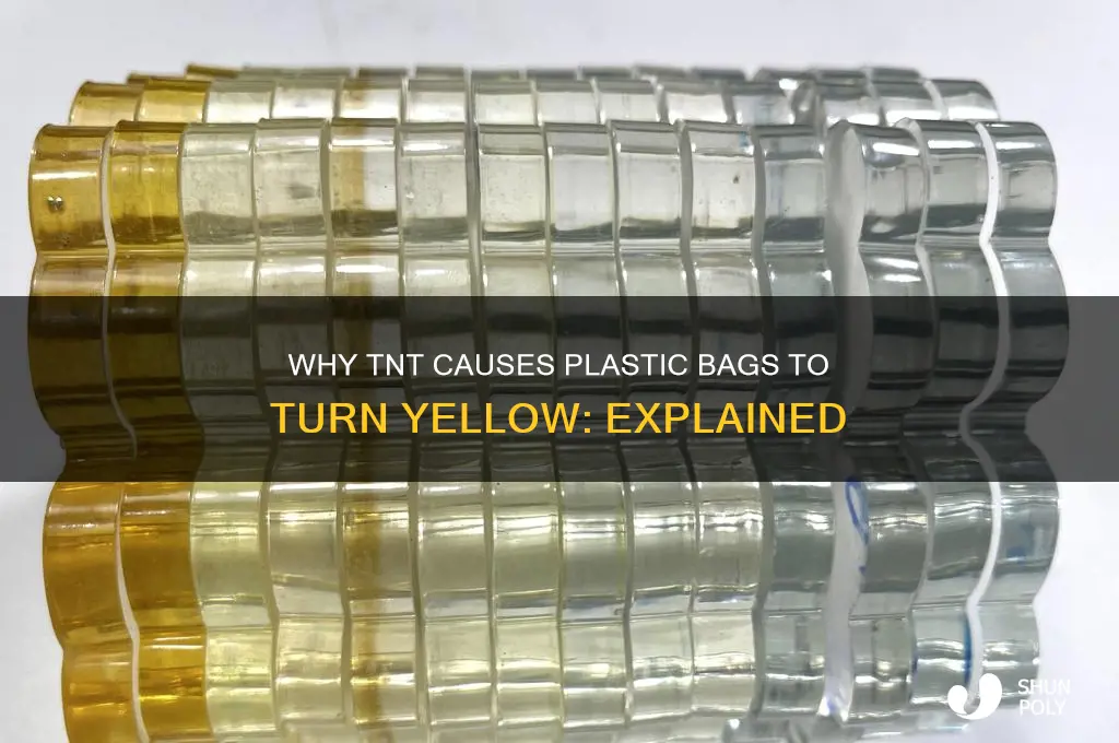 why does tnt turn plastic bags yellow