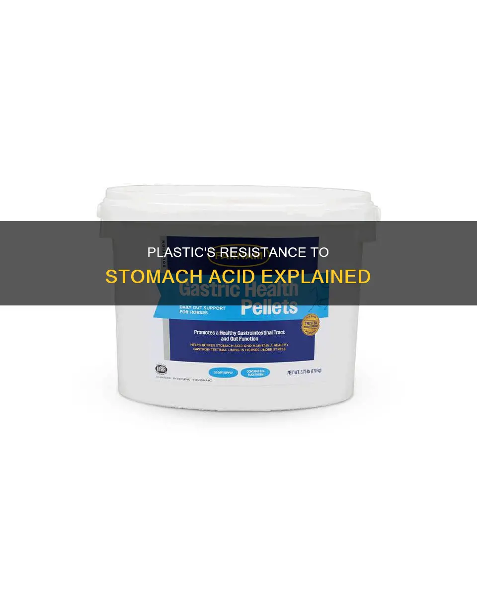 why doesnt stomach acid dissolve plastic