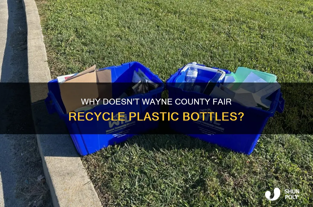 why doesnt the wayne county fair reccyle plastice bottles