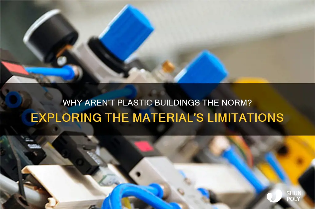 why dont people people make buildigs out of plastic