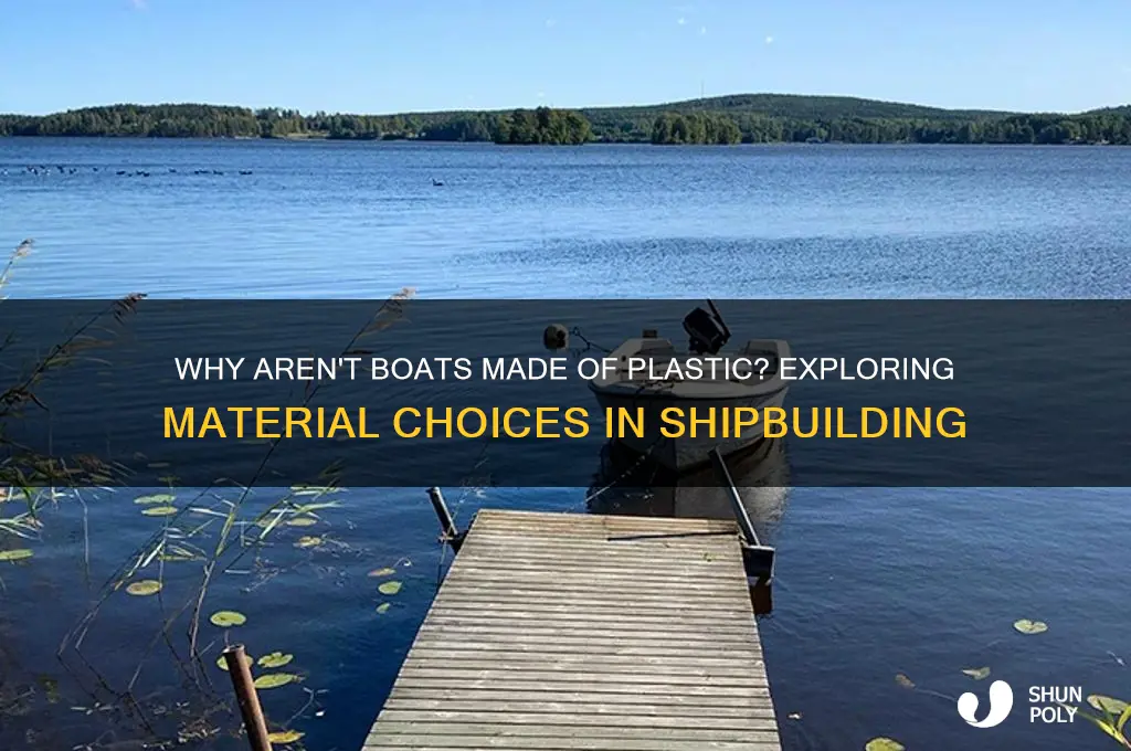 why dont they make boats out of plastic
