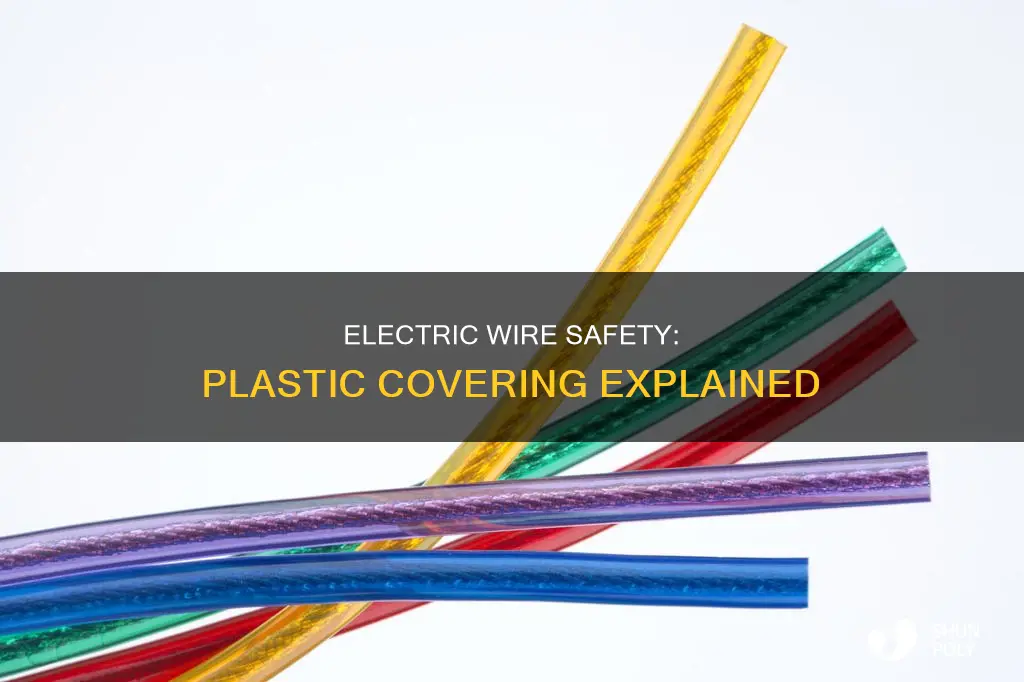 why electric wires are covered with plastic