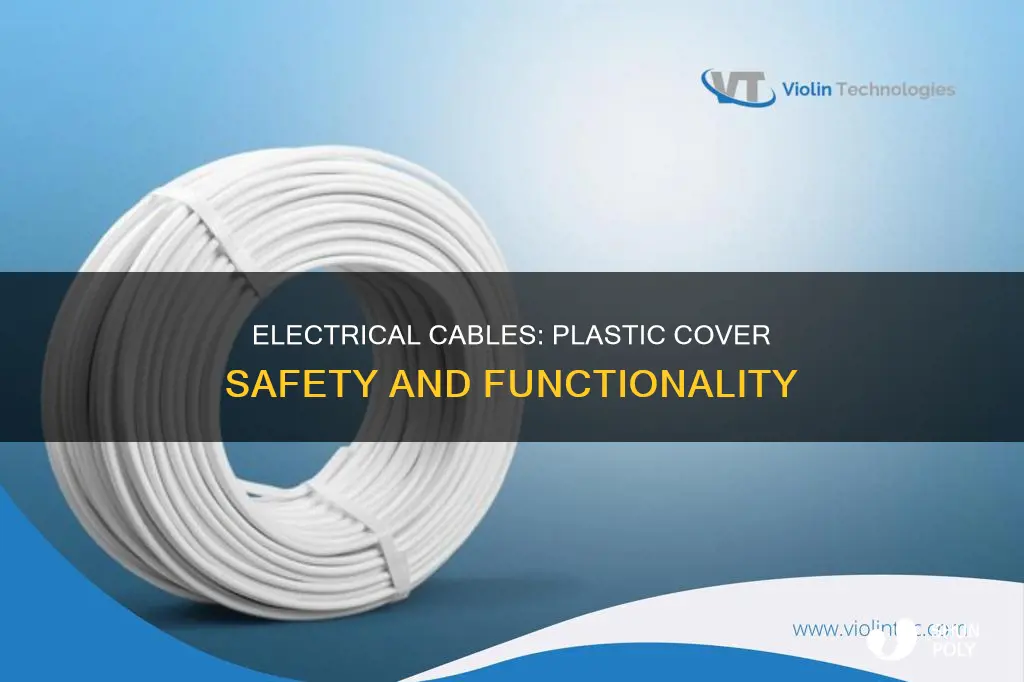 why electrical cables are covered with plastics