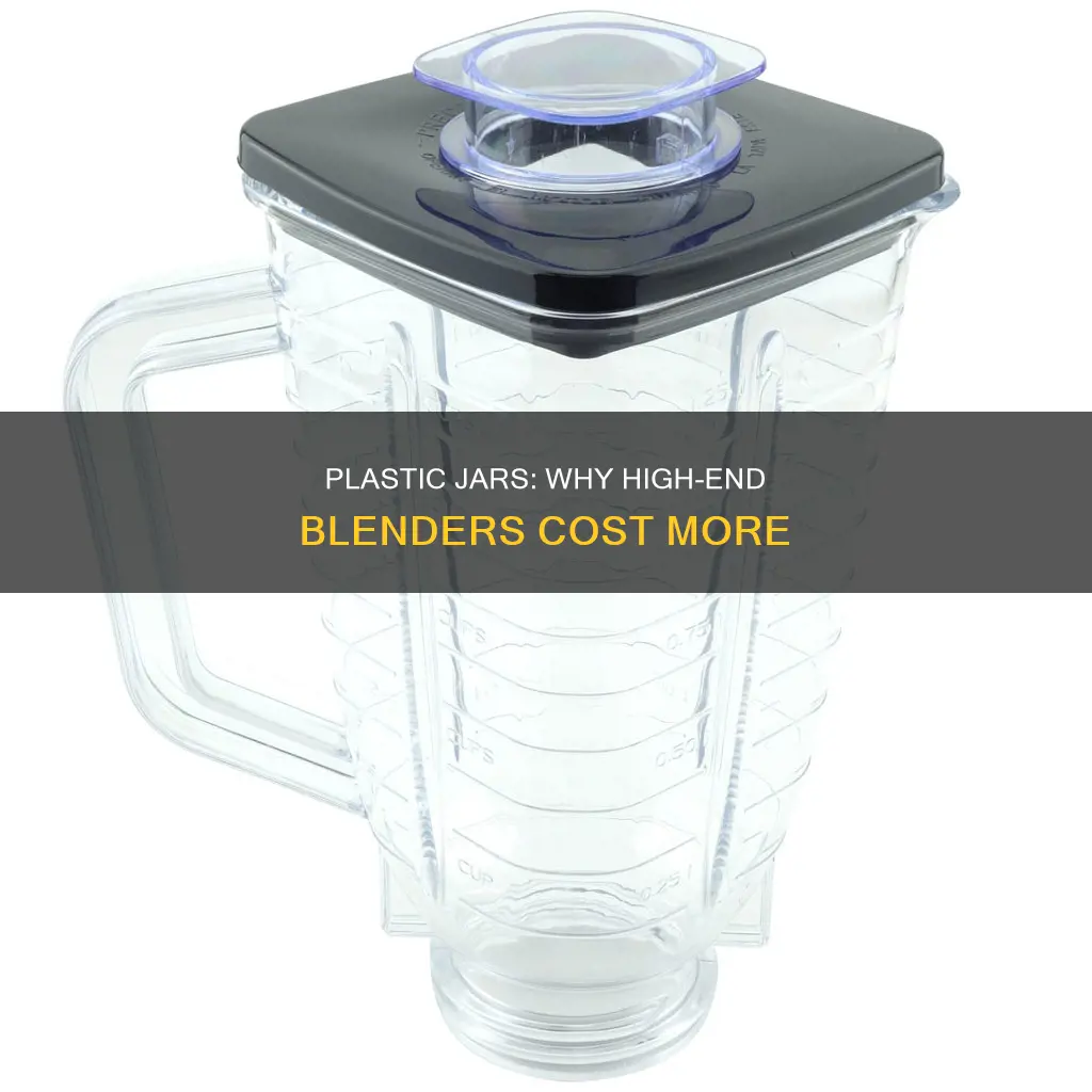 why expensive blender have plastic jars