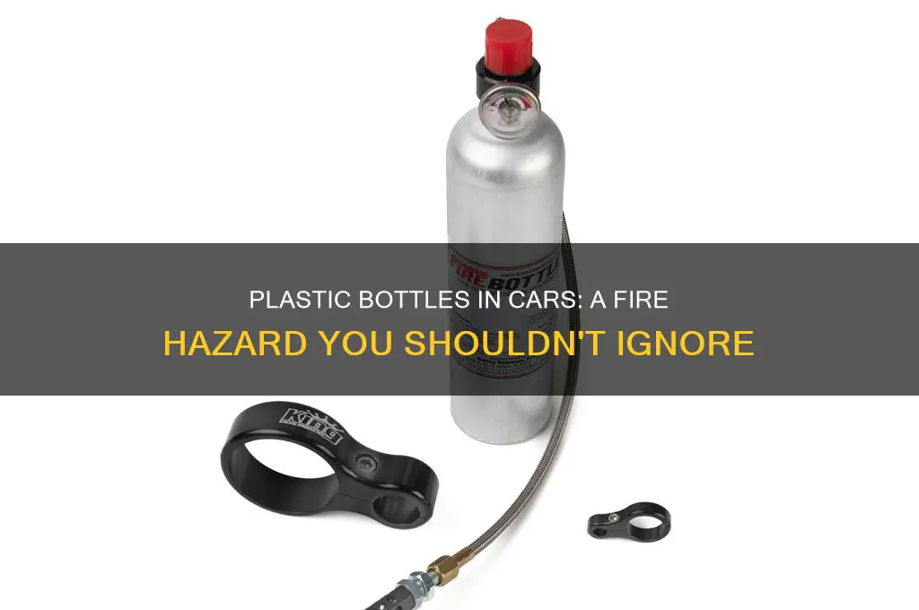 why fireman say dont leave plastic bottle in car