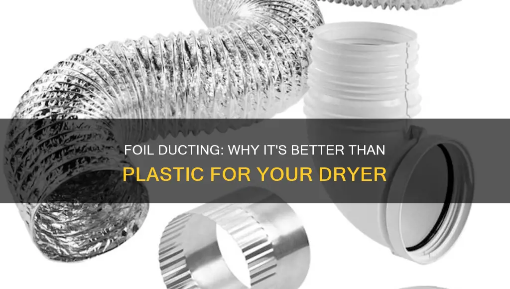 why foil instead of plastic dryer duct