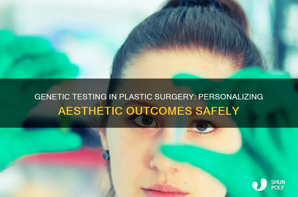 why genetic testing plastic surgery