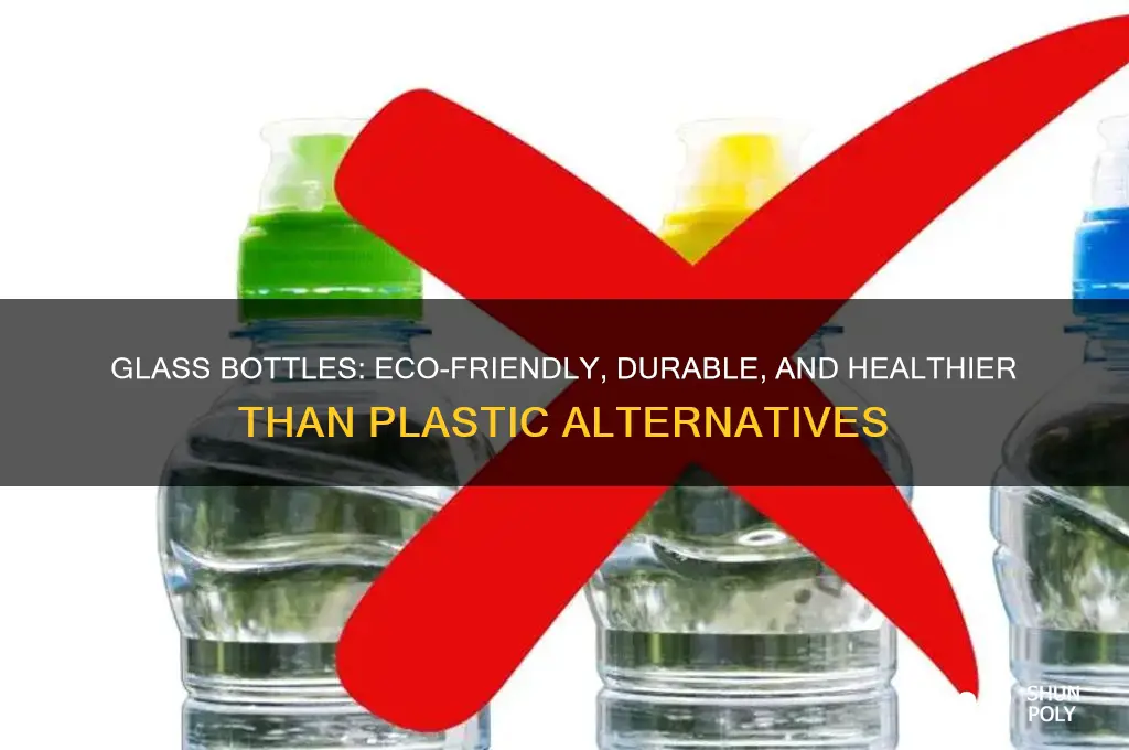 why glass bottles are better than plastic