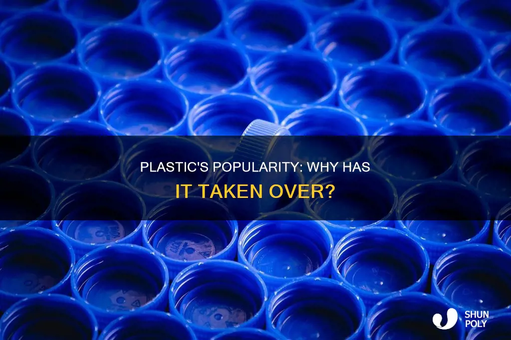 why has plastic become so popular