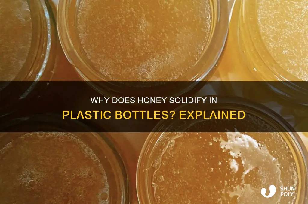 why honey solidified in plastic bottle