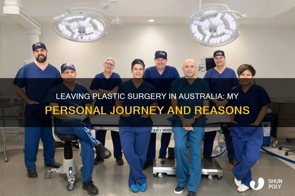 why i left plastic surgery australia