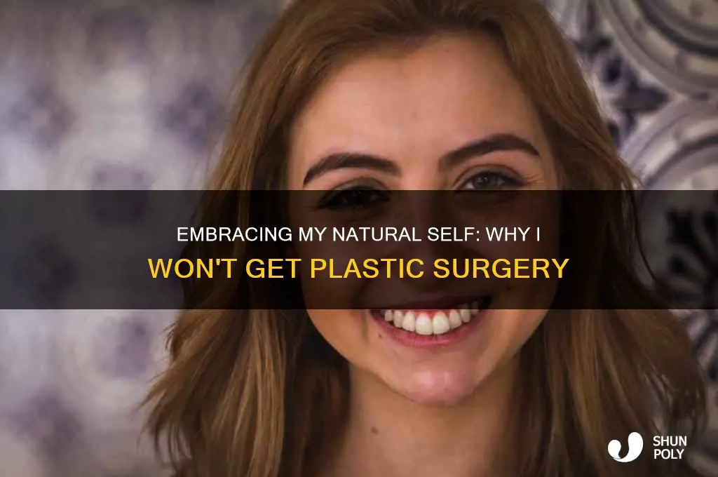 why i won t get plastic surgery