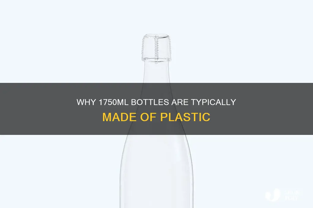why is 1750ml bottles always plastic