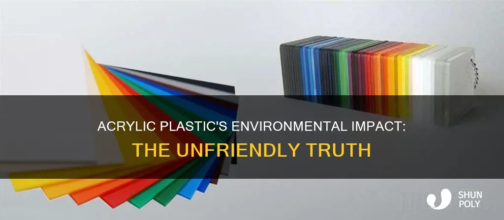 why is acrylic plastic not environmentally friendly