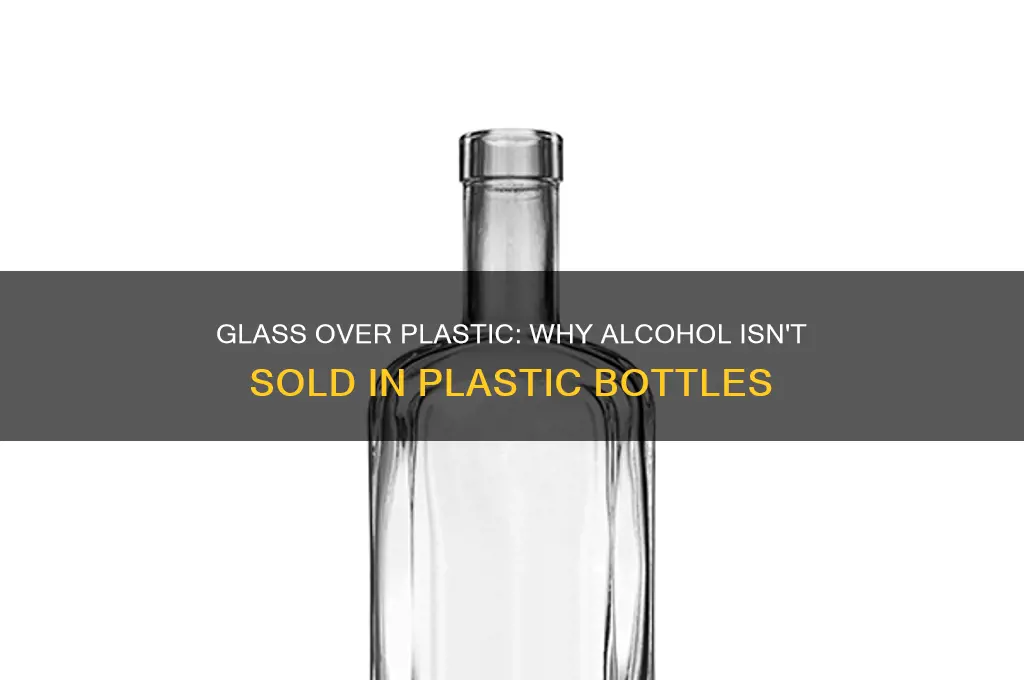 why is alcohol not sold in plastic bottles