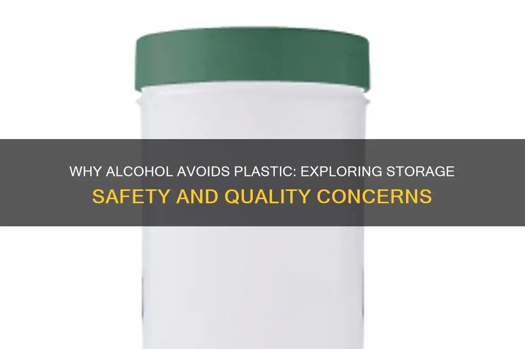 why is alcohol not stored in plastic bottles