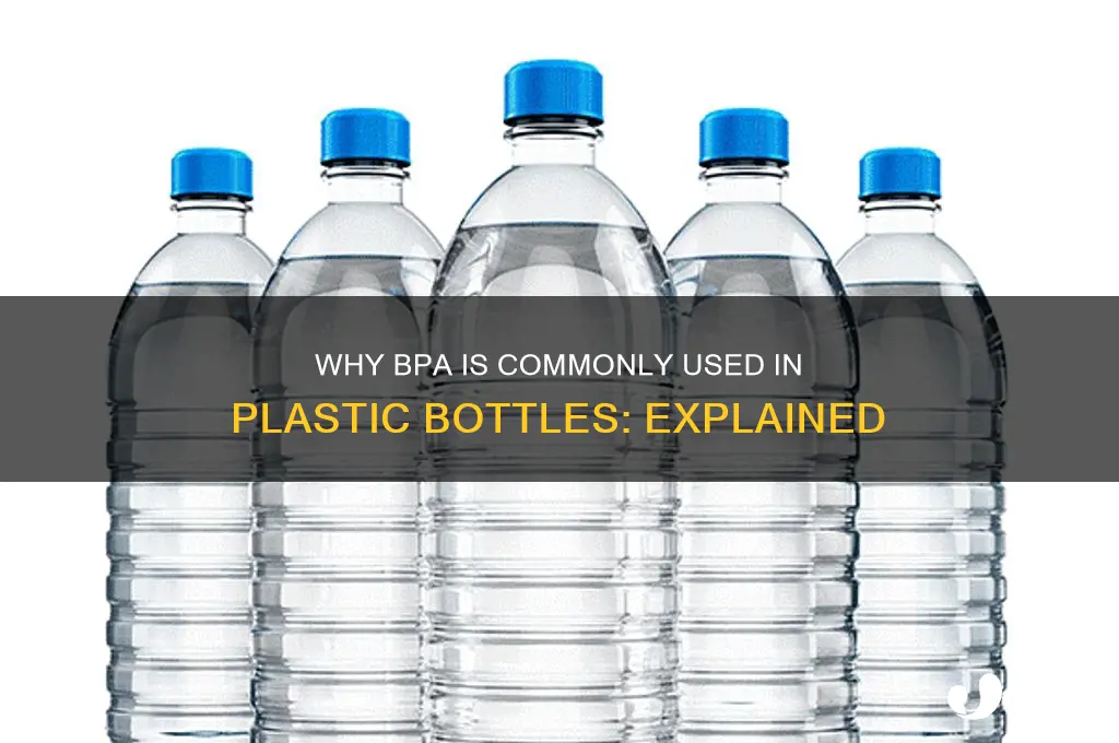 why is bpa used in plastic bottles