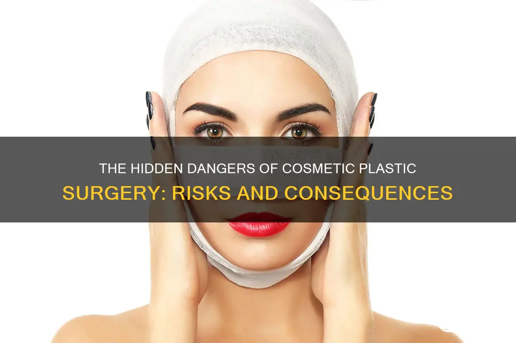 why is cosmetic plastic surgery bad