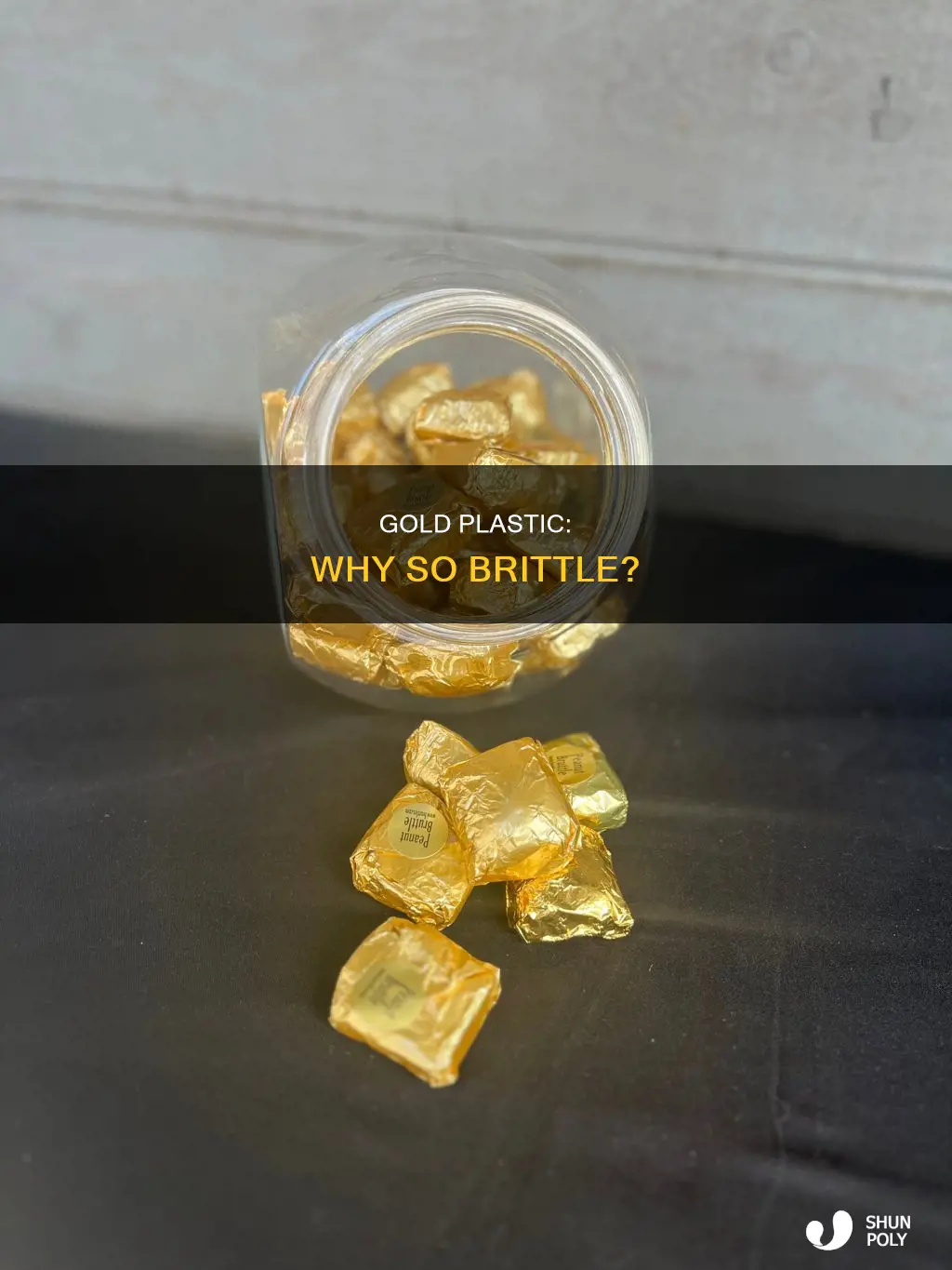 why is gold plastic so brittle