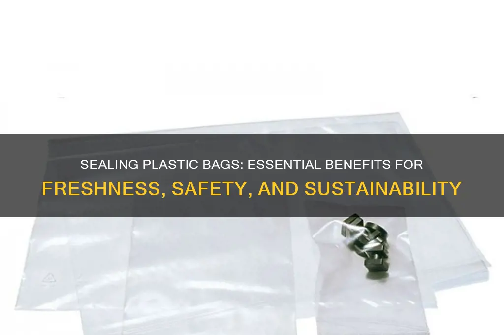 why is it important to seal the plastic bags