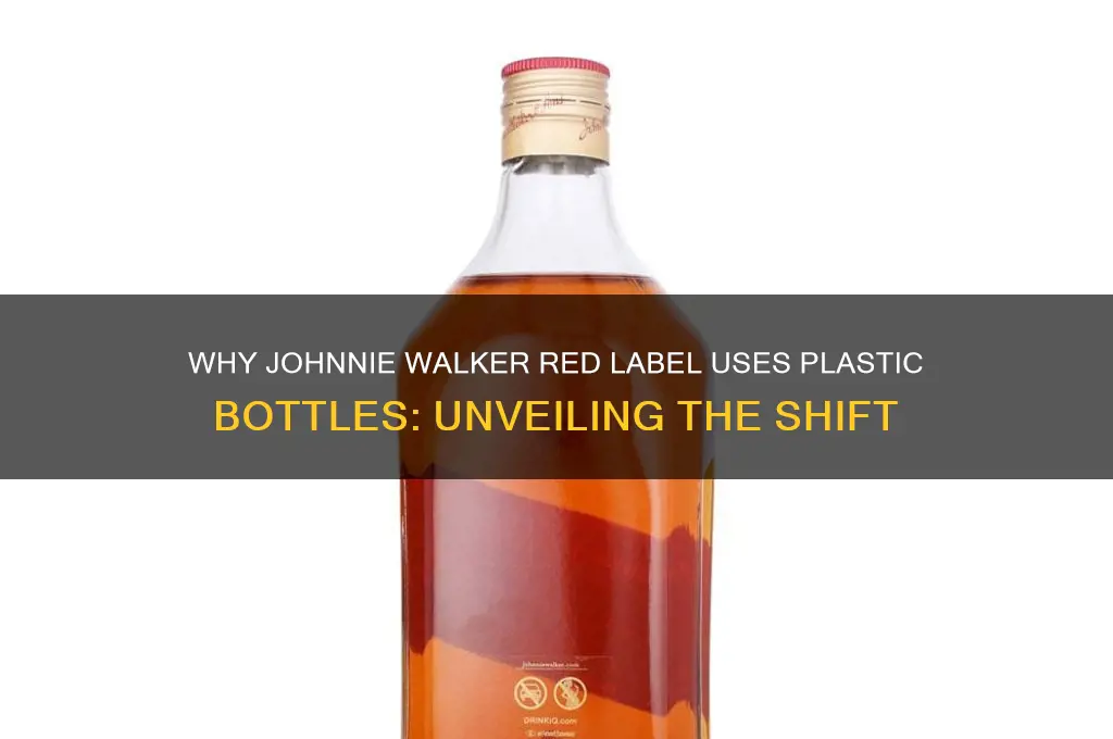 why is johnnie walker red in plastic bottles