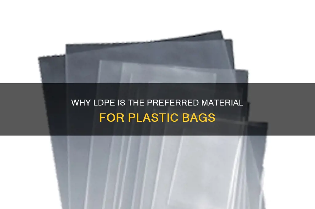 why is ldpe used for plastic bags