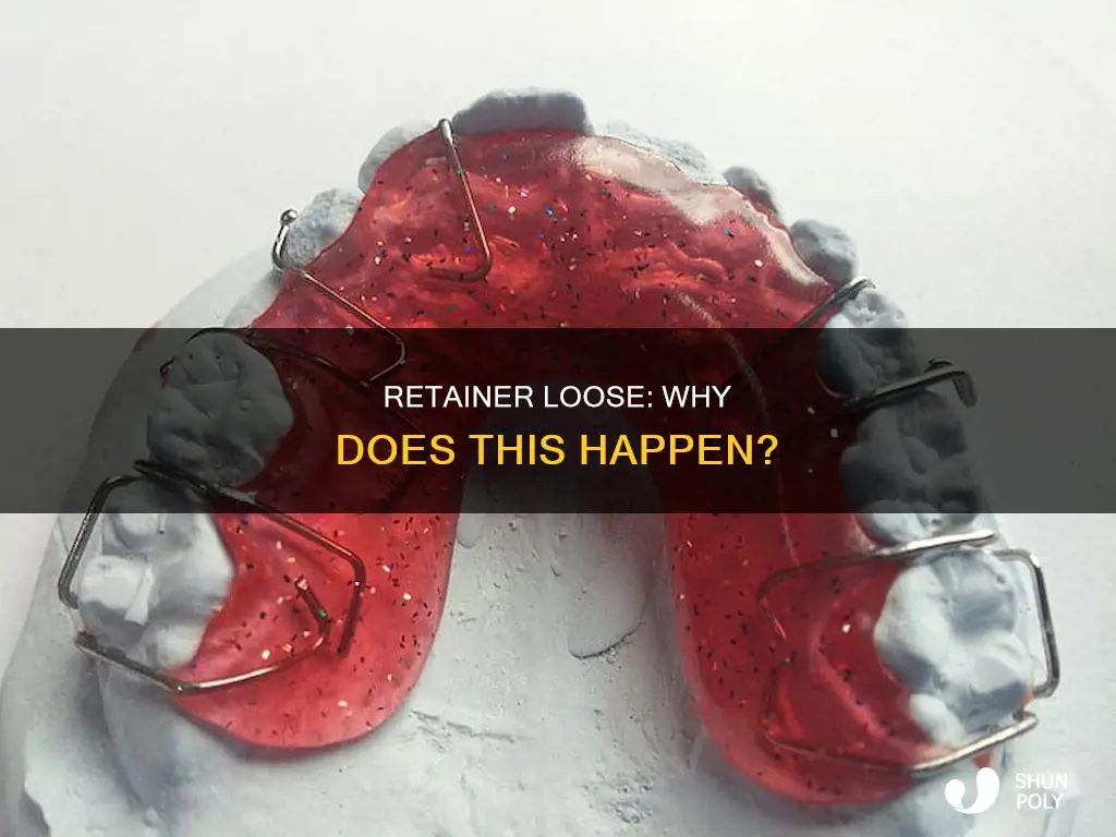 why is my plastic retainer loose