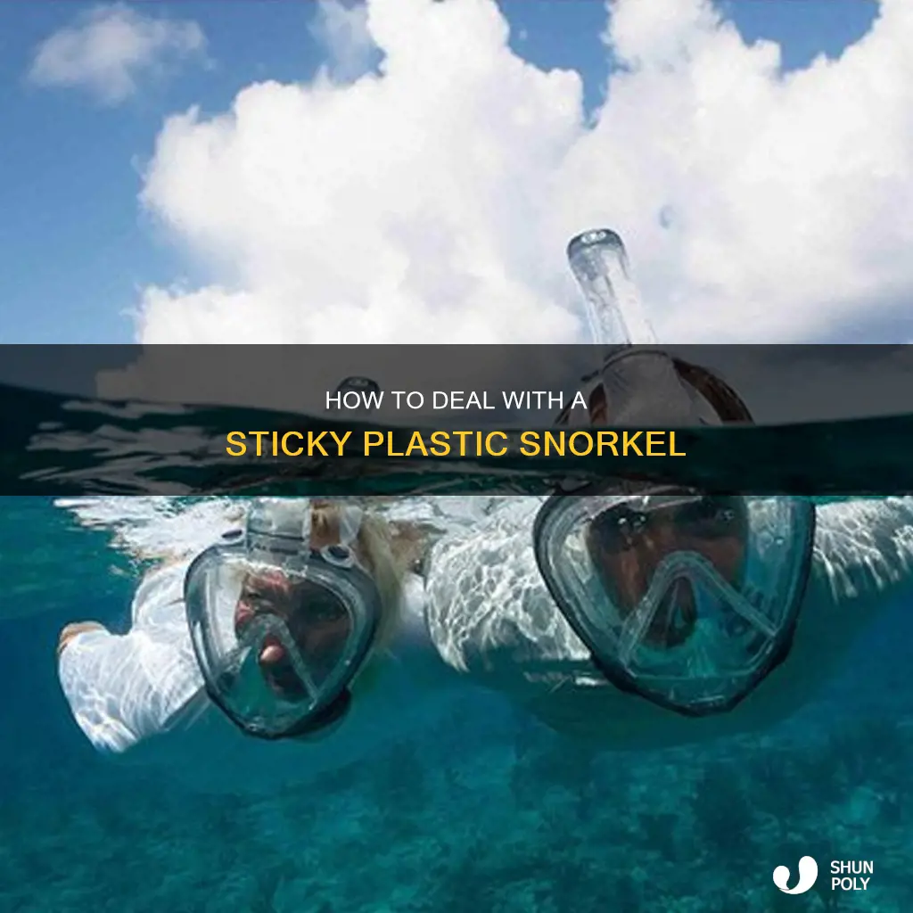 why is my plastic snorkel sticky