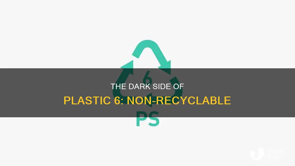 why is plastic 6 not recyclable
