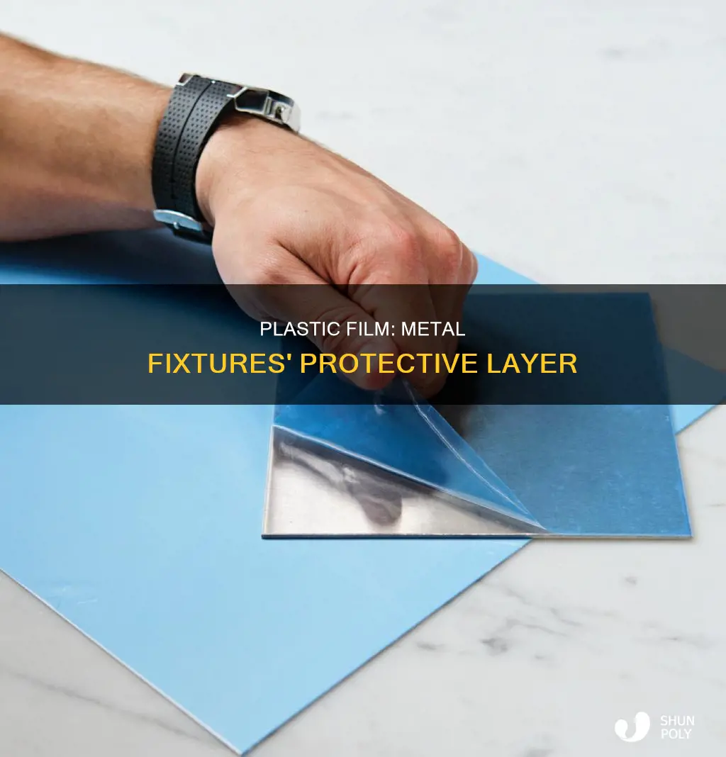 why is plastic film on metal fixture