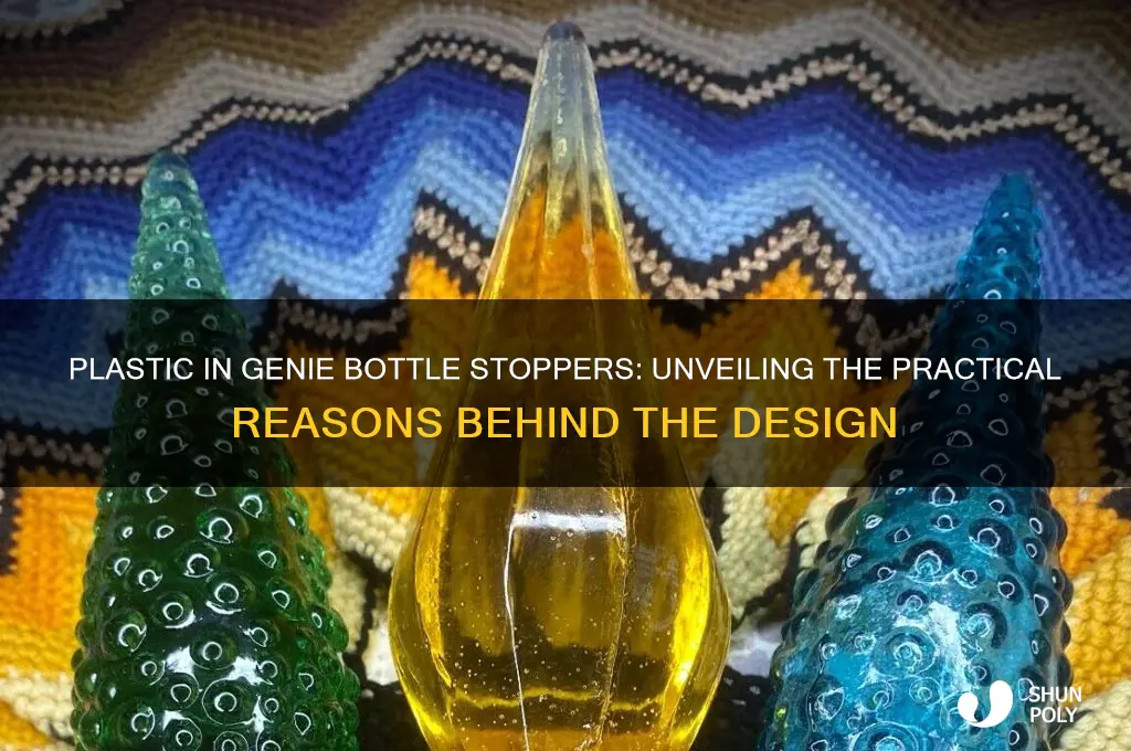 why is plastic in genie bottle stopper