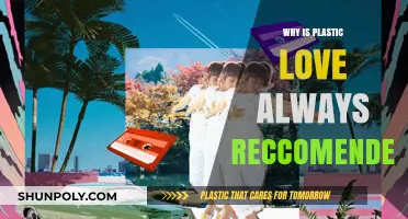 Plastic Love: Why It's Always Recommended