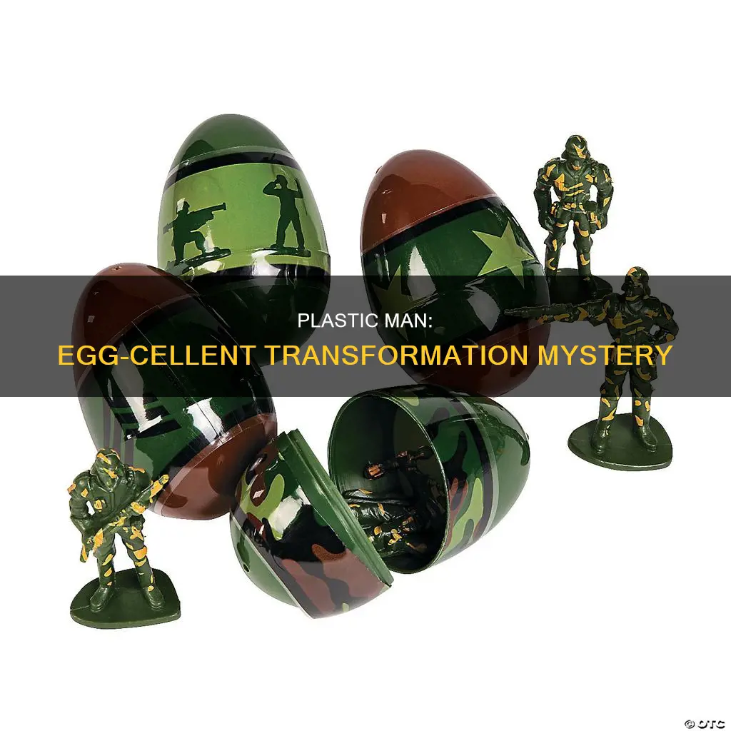 why is plastic man an egg
