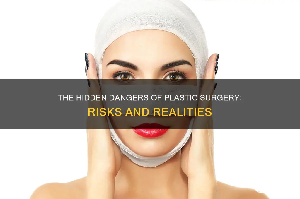 why is plastic surgery dangerous