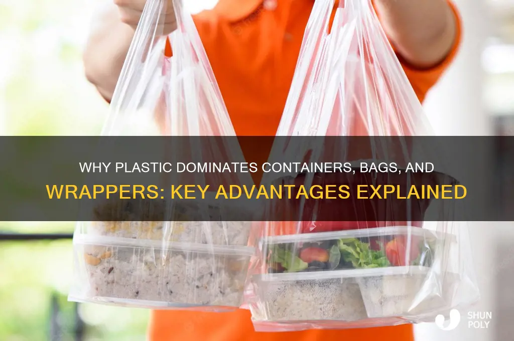 why is plastic used to make containers bags and wrappers