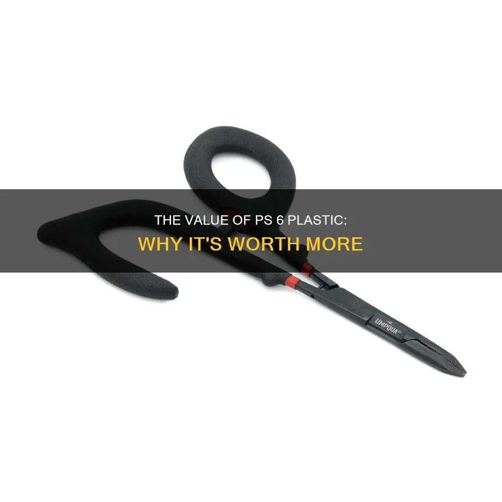 why is ps 6 plastic more valuable