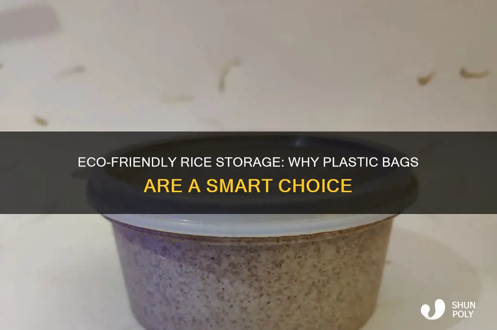 why is rice stored in a plastic bag ecolife