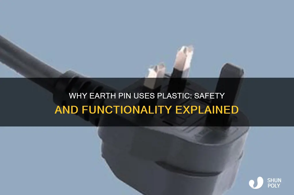 why is the earth pin made of plastic