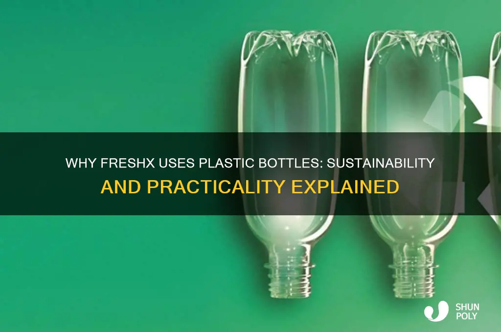 why is the freshx bottle made from plastic