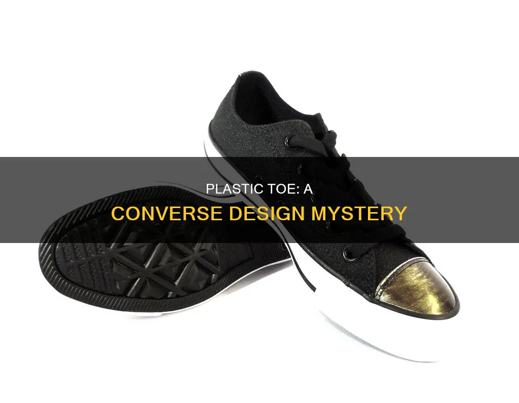 why is the toe of converse plastic
