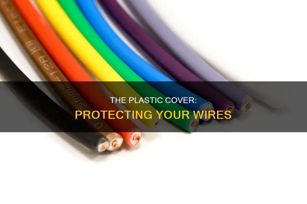 why is there plastic around wires