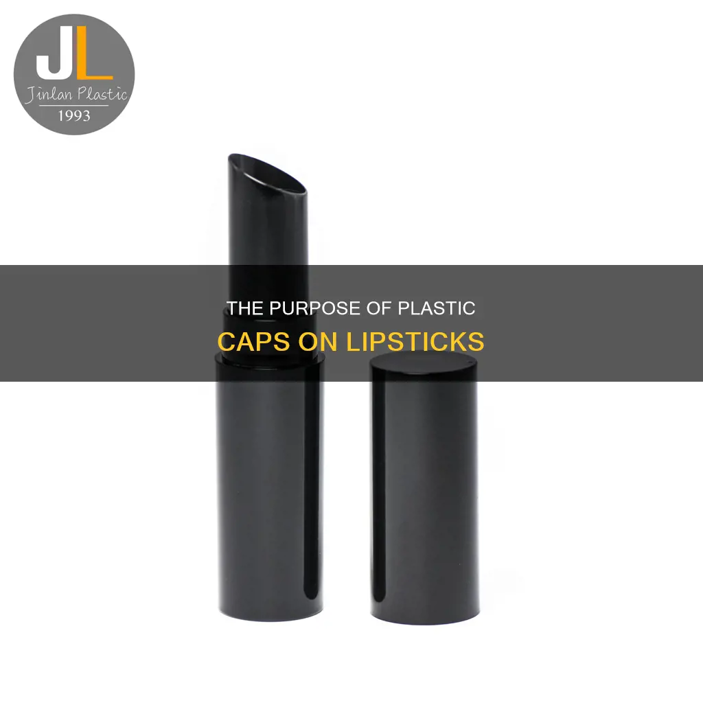 why is there plastic cap on lipstic