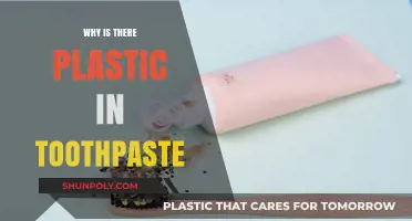 Toothpaste's Plastic Presence: Why It's There