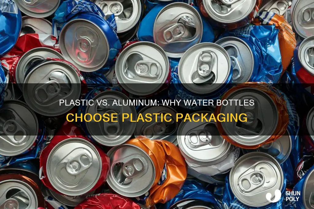 why is water packed in plastic bottles instead of aluminum
