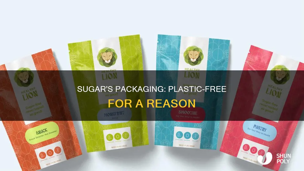 why isnt sugar packaged in plastic
