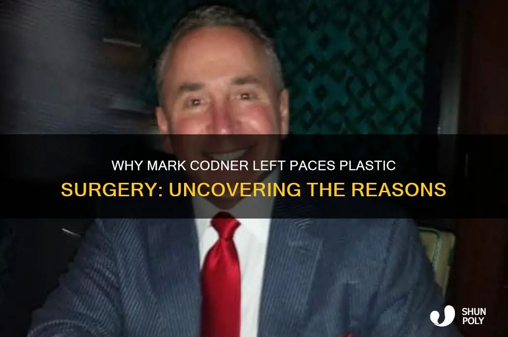 why mark codner left paces plastic surgery