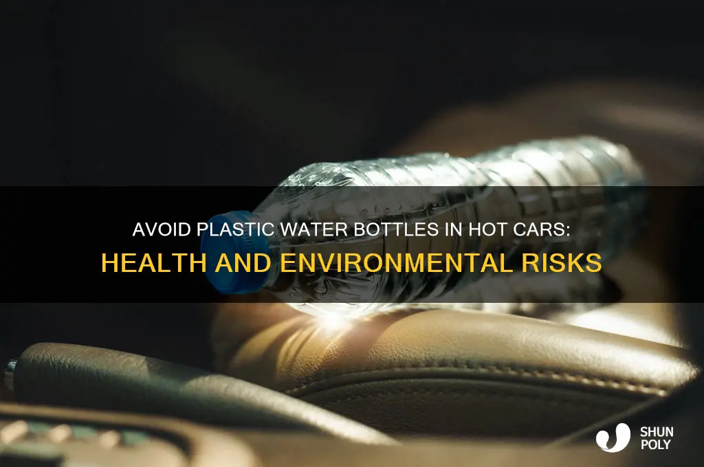 why not plastic water bottles in hot car