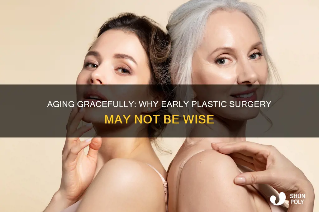 why not to get plastic surgery too young