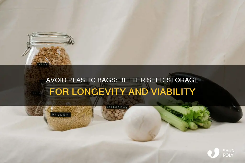 why not to store seeds in plastic bags